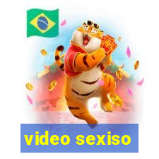 video sexiso